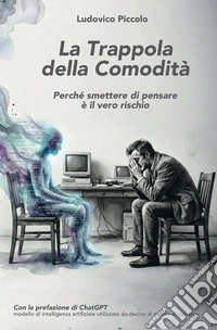 La trappola della comodità. Perché smettere di pensare è il vero rischio libro