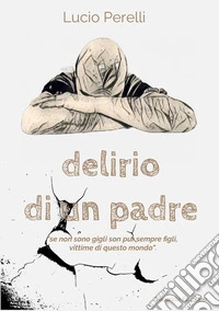 Delirio di un padre libro