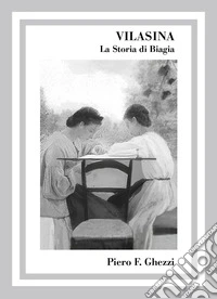 Vilasina. La storia di Biagia libro