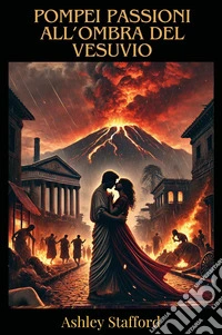 Pompei: passioni all'ombra del vesuvio libro
