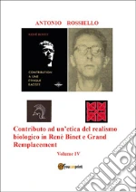 Contributo ad un'etica del realismo biologico in Renè Binet e Grand Remplacement. Vol. 4 libro