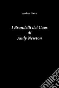 I brandelli del caos di Andy Newton libro