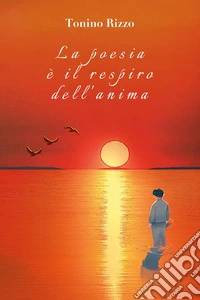 La poesia è il respiro dell'anima libro