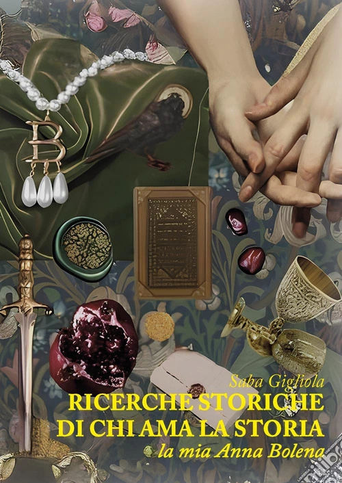 La mia Anna Bolena. Le voci dimenticate. Ricerche storiche di chi ama la storia