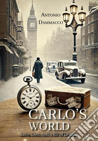 Carlo's world. Love, loss and a bit of lemon libro