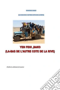 Yen Fehi, Bako. Là-bas de l'autre cote de la rive. Canti di lotta e d'amore libro