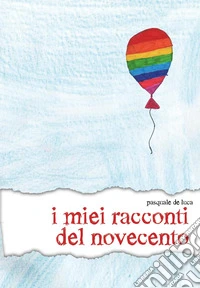 I miei racconti del Novecento libro