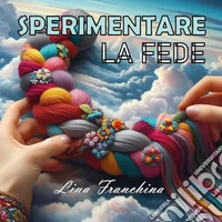 Sperimentare la fede libro