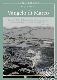 Ecce logos. Vangelo di Marco libro