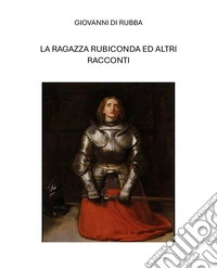 La ragazza rubiconda ed altri scritti libro