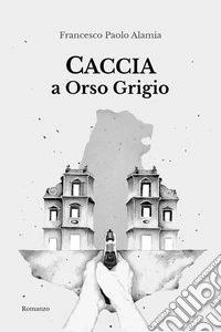 Caccia a Orso Grigio libro