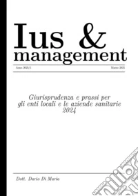 Ius e management. Giurisprudenza e prassi per gli enti locali e le aziende sanitarie 2024 libro