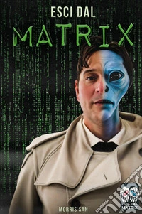 Esci dal matrix libro