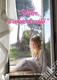 Vivere, a volere di vento libro