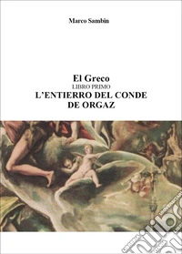 El Greco. L'Entierro del Conde de Orgaz. Tra la vita e la morte libro
