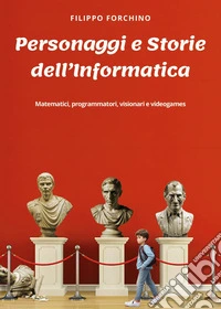 Personaggi e storie dell'informatica libro