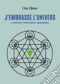 J'embrasse l'univers à travers l'intrication quantique libro