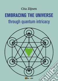 Embracing the Universe through quantum intricacy libro