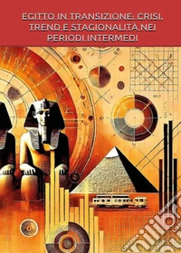 Egitto in transizione: crisi, trend e stagionalità nei periodi intermedi libro