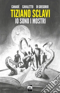 Tiziano Sclavi. Io sono i mostri. Variant edition libro