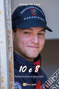 10 e 8. Adolescenza di passioni libro