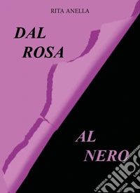 Dal rosa al nero libro