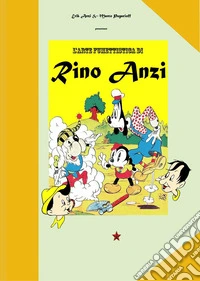 L'arte fumettistica di Rino Anzi. Ediz. illustrata libro