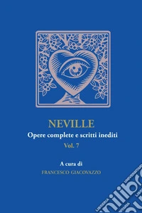 Neville. Opere complete e scritti inediti. Vol. 7 libro