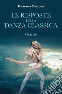 Le risposte della danza classica. Oracolo