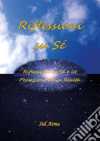 Riflessioni su sé. Riflessioni su sé e la percezione della realtà libro