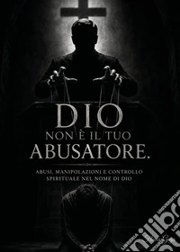 Dio non è il tuo abusatore
