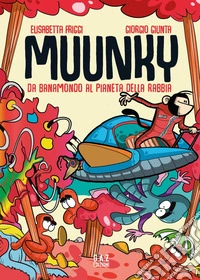 Muunky. Da Banamondo al pianeta della rabbia libro