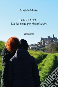 Bracciano...un bel posto per ricominciare libro