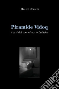 Piramide Vidoq. I casi del commissario Labiche libro