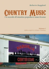 Country music. Un secolo di musica popolare americana libro