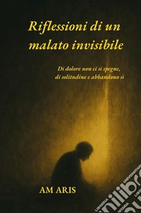 Riflessioni di un malato invisibile libro