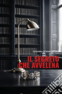 Il segreto che avvelena libro