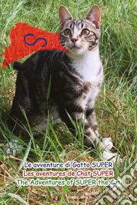 Le avventure di Gatto Super-Les aventures de Chat Super-The Adventures of Super the Cat libro