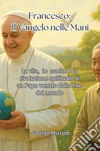 Francesco: il vangelo nelle mani libro