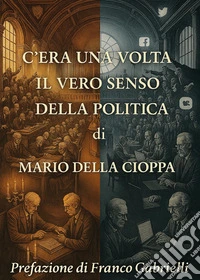 C'era una volta il vero senso della politica libro