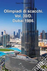 Olimpiadi di scacchi. Vol. 30/D: Dubai 1986 libro