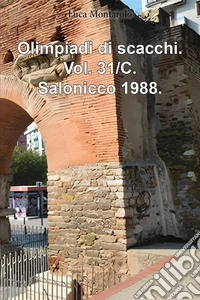 Olimpiadi di scacchi. Vol. 31/C: Salonicco 1988 libro