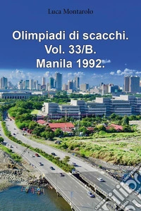 Olimpiadi di scacchi. Vol. 33/B: Manila 1992 libro