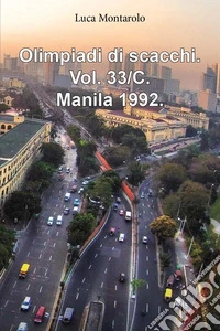 Olimpiadi di scacchi. Vol. 33/C: Manila 1992 libro