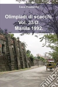 Olimpiadi di scacchi. Vol. 33/D: Manila 1992 libro