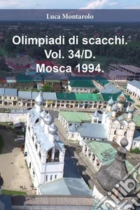 Olimpiadi di scacchi. Vol. 34/D: Mosca 1994 libro