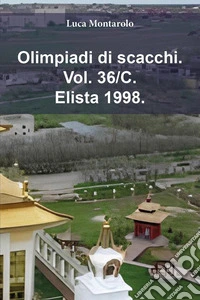 Olimpiadi di scacchi. Vol. 36/C: Elista 1998 libro