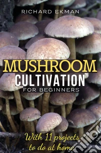 Mushroom Cultivation For Beginners libro