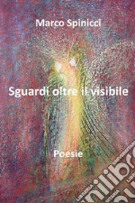 Sguardi oltre il visibile libro