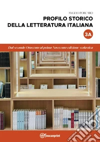 Profilo storico della letteratura italiana. Vol. 3/A: Dal secondo Ottocento al primo Novecento libro